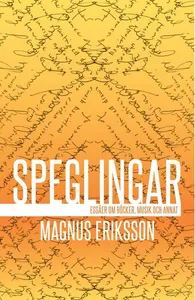 Speglingar : essäer om böcker, musik och annat