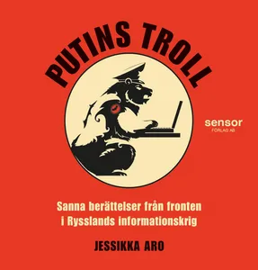 Putins troll - Sanna berättelser från fronten i Rysslands informationskrig, Ljudbok