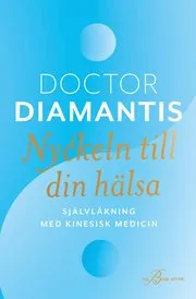 Nyckeln till din hälsa : självläkning med kinesisk medicin