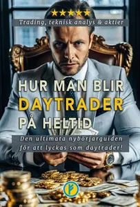 Hur man blir daytrader på heltid : daytrading, teknisk analys och aktier