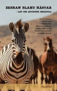 Zebran bland hästar : låt oss autister berätta!