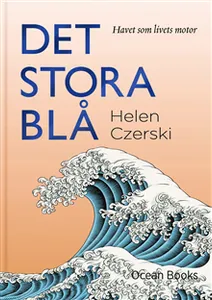 Det stora blå : havet som livets motor