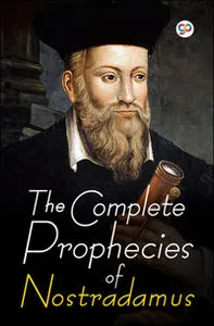 The Complete Prophecies of Nostradamus