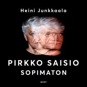 Pirkko Saisio - Sopimaton, Ljudbok