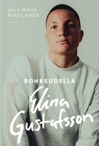 Rohkeudella Elina Gustafsson, E-bok