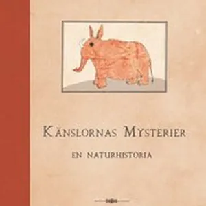 Känslornas mysterier : en naturhistoria