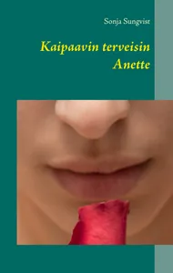 Kaipaavin terveisin Anette, E-bok