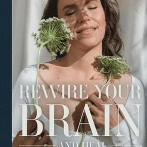 Rewire Your Brain and Heal
