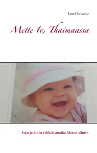 Mette 1v, Thaimaassa: Isän ja äidin vihkiäismatka Meten silmin, E-bok