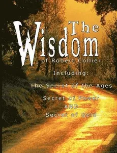 Wisdom of Robert Collier I - Including