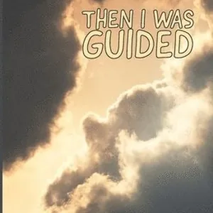 Then I Was Guided