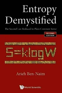 Entropy Demystified: The Second Law Reduced To Plain Common Sense