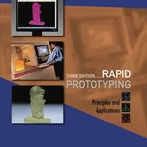 Rapid Prototyping: Principles And Applications (3rd Edition) (With Companion Cd-rom)