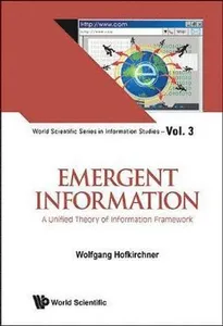 Emergent Information: A Unified Theory Of Information Framework