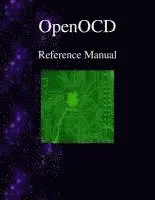 OpenOCD - Open On-Chip Debugger Reference Manual