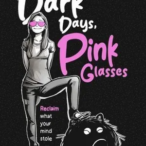 Dark Days, Pink Glasses