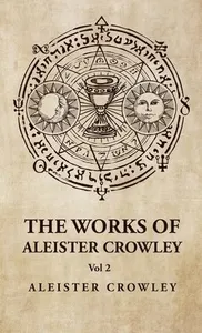 Works of Aleister Crowley Vol 2