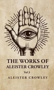 Works of Aleister Crowley Vol 3