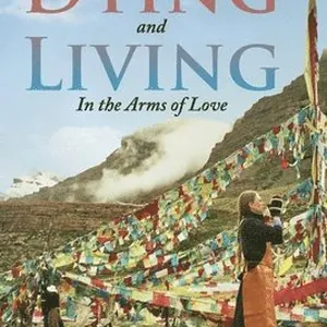 Dying and Living in the Arms of Love